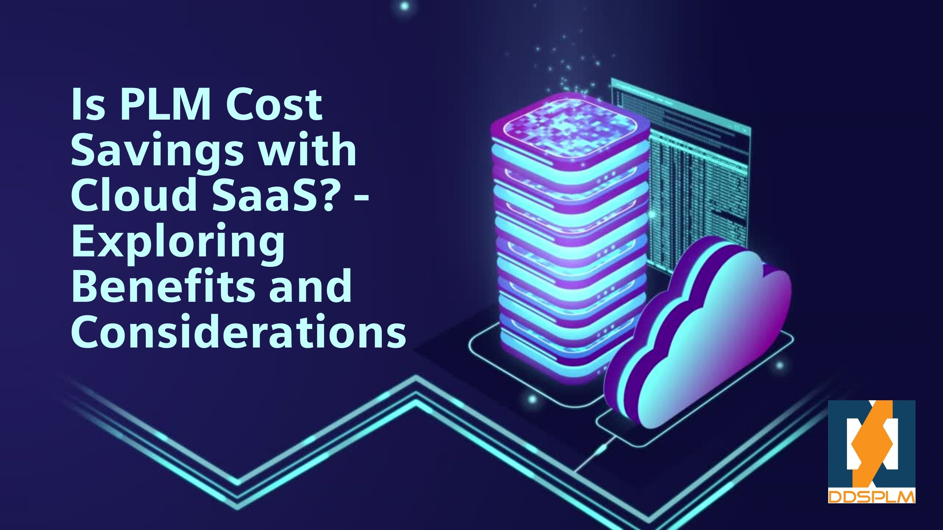 Is PLM Cost Savings with Cloud SaaS?